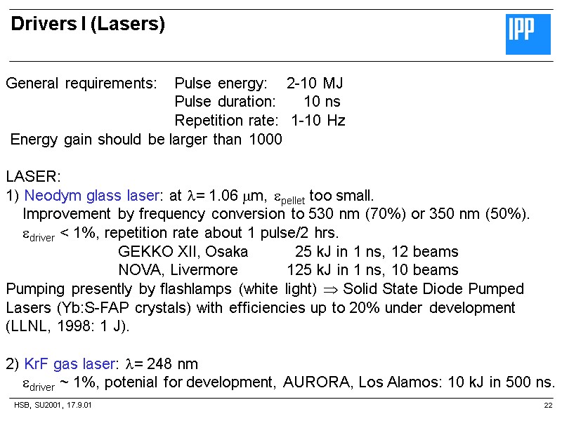 HSB, SU2001, 17.9.01 Drivers I (Lasers) 22 General requirements: Pulse energy: 2-10 MJ 
